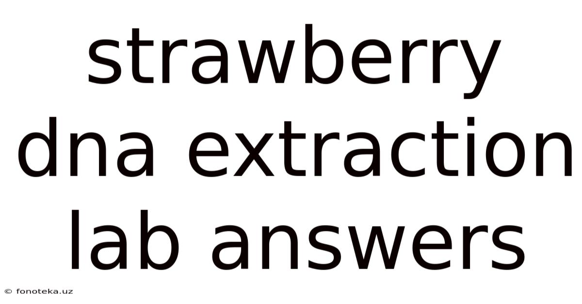 Strawberry Dna Extraction Lab Answers