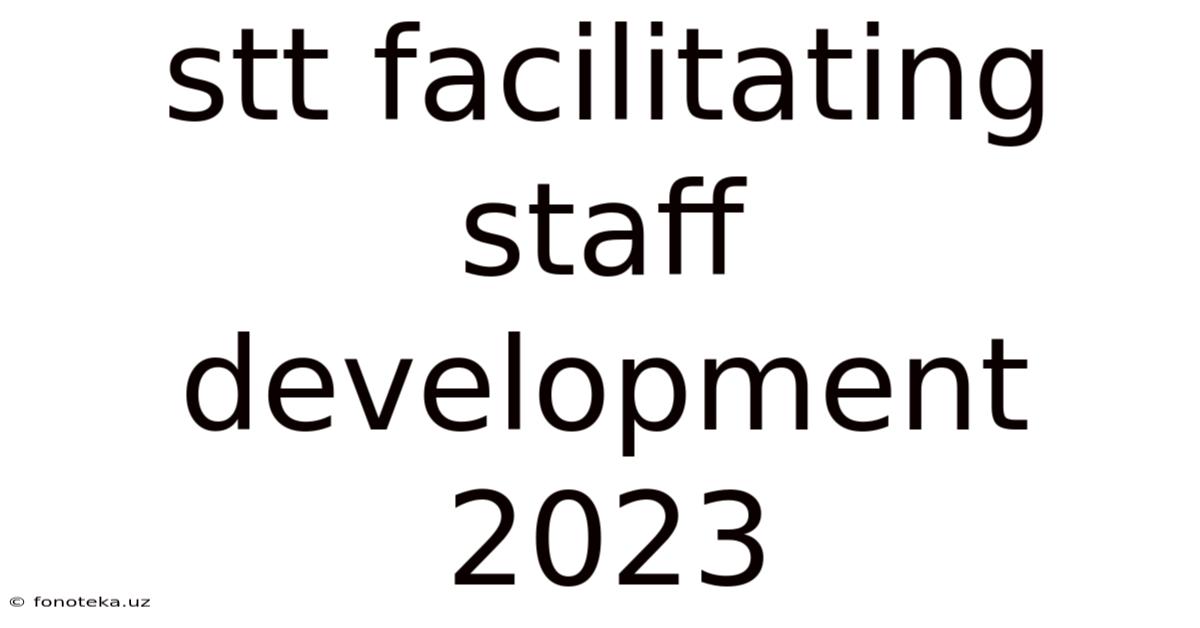 Stt Facilitating Staff Development 2023