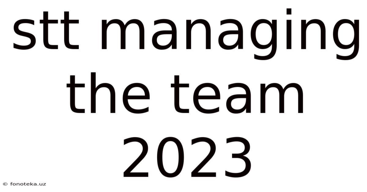Stt Managing The Team 2023