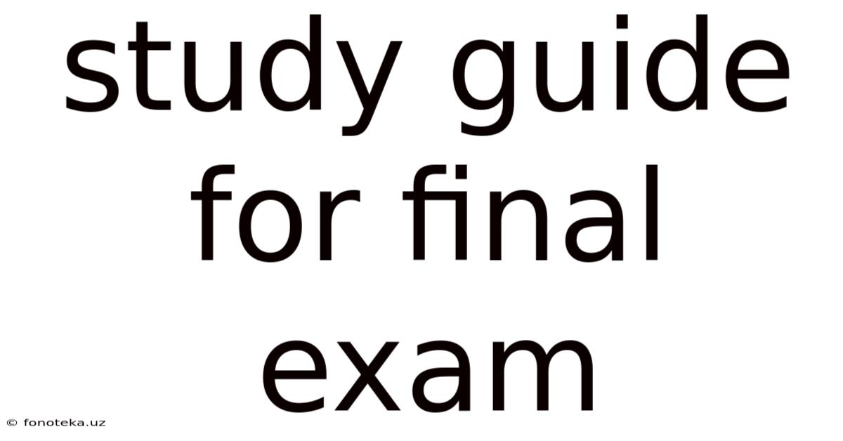 Study Guide For Final Exam