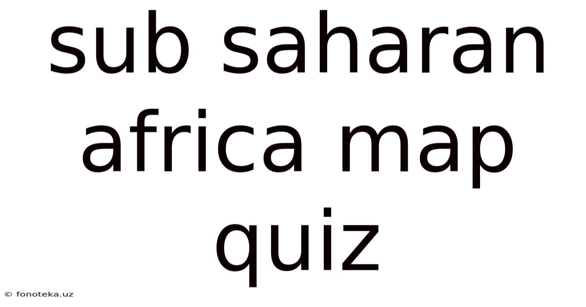 Sub Saharan Africa Map Quiz