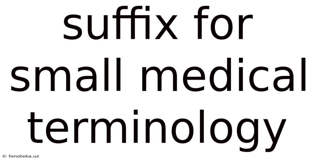 Suffix For Small Medical Terminology