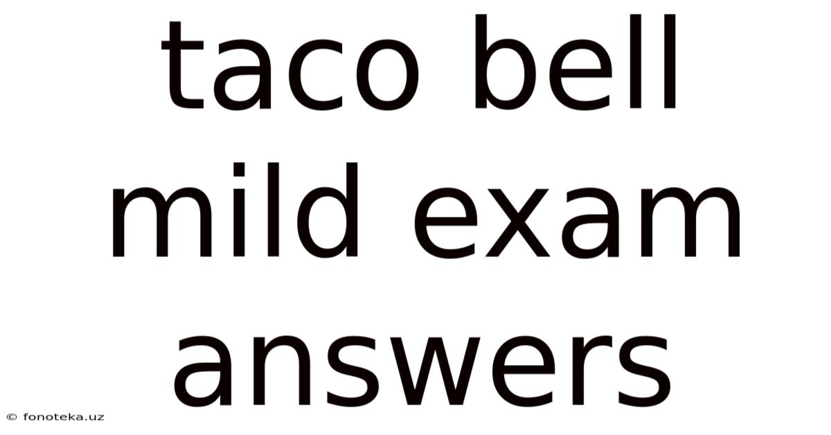 Taco Bell Mild Exam Answers