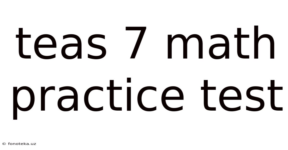 Teas 7 Math Practice Test