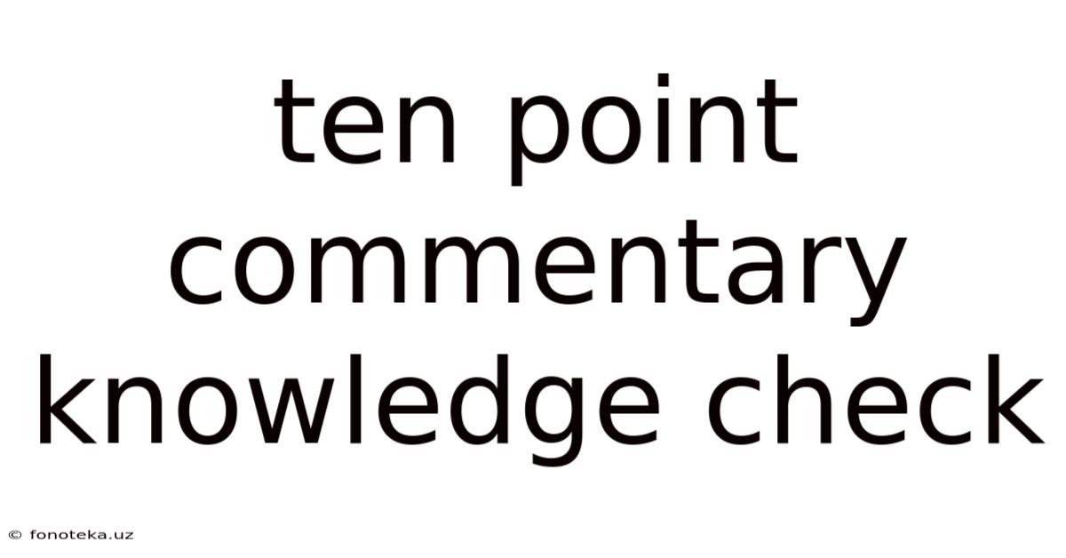 Ten Point Commentary Knowledge Check
