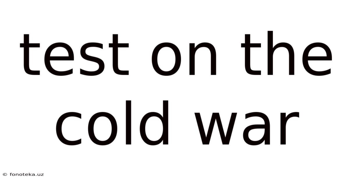 Test On The Cold War