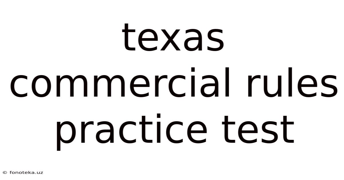 Texas Commercial Rules Practice Test