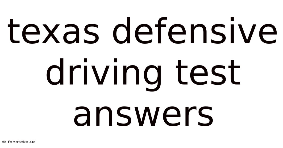 Texas Defensive Driving Test Answers