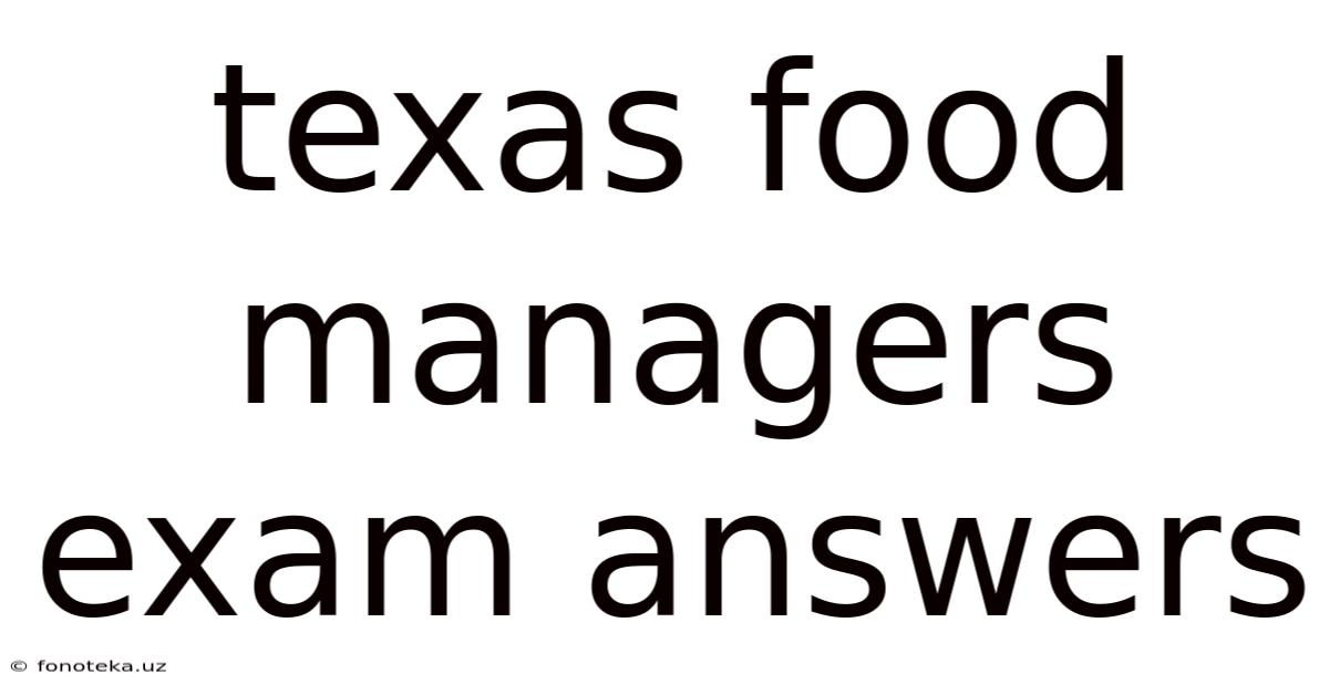 Texas Food Managers Exam Answers