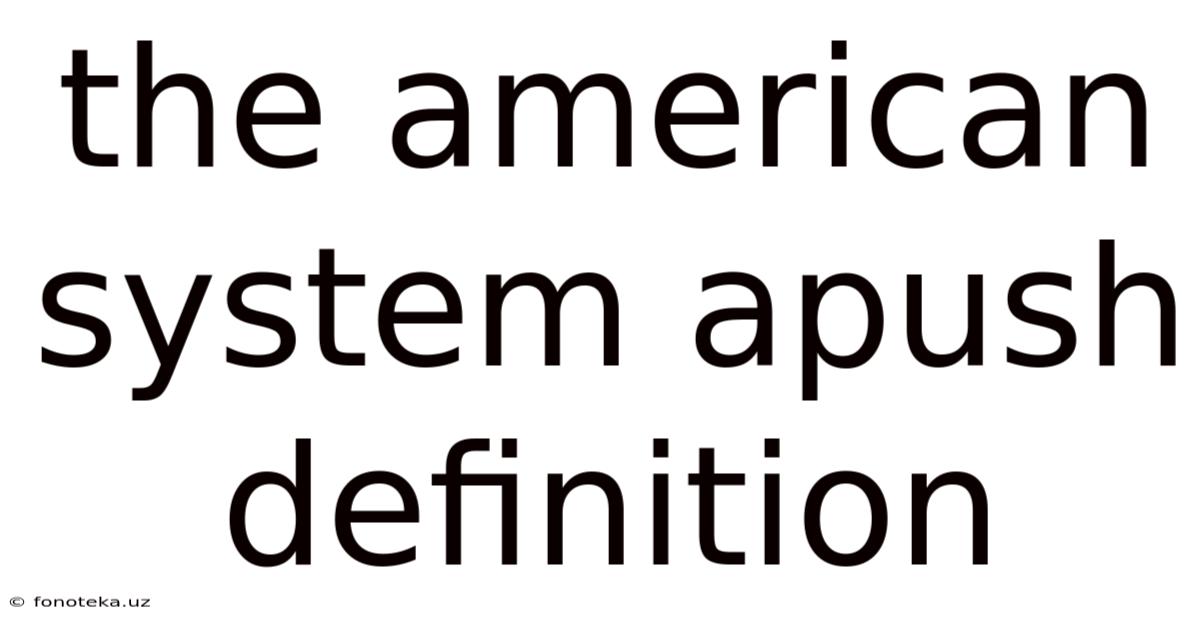 The American System Apush Definition