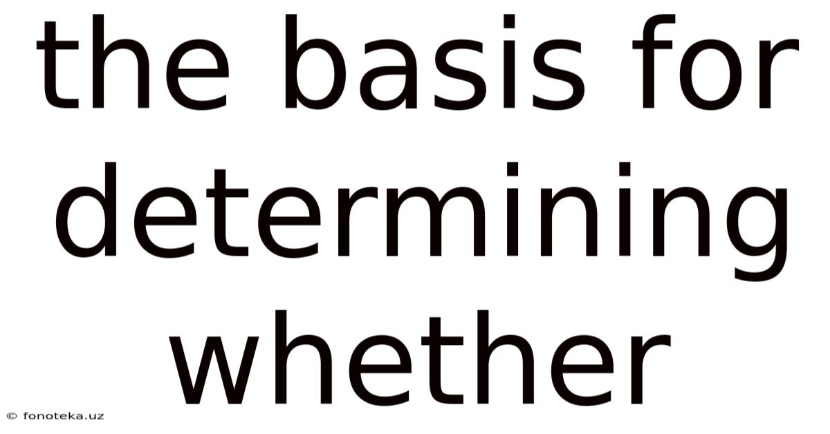 The Basis For Determining Whether