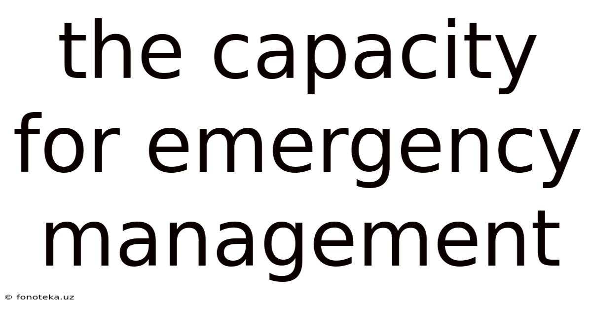 The Capacity For Emergency Management