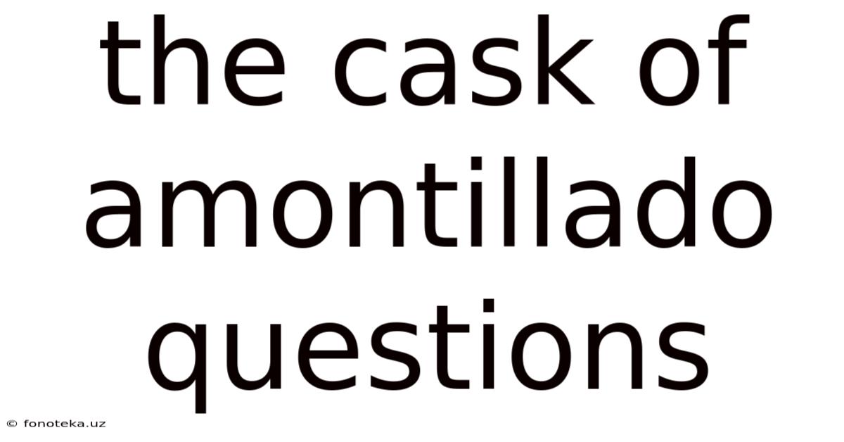The Cask Of Amontillado Questions