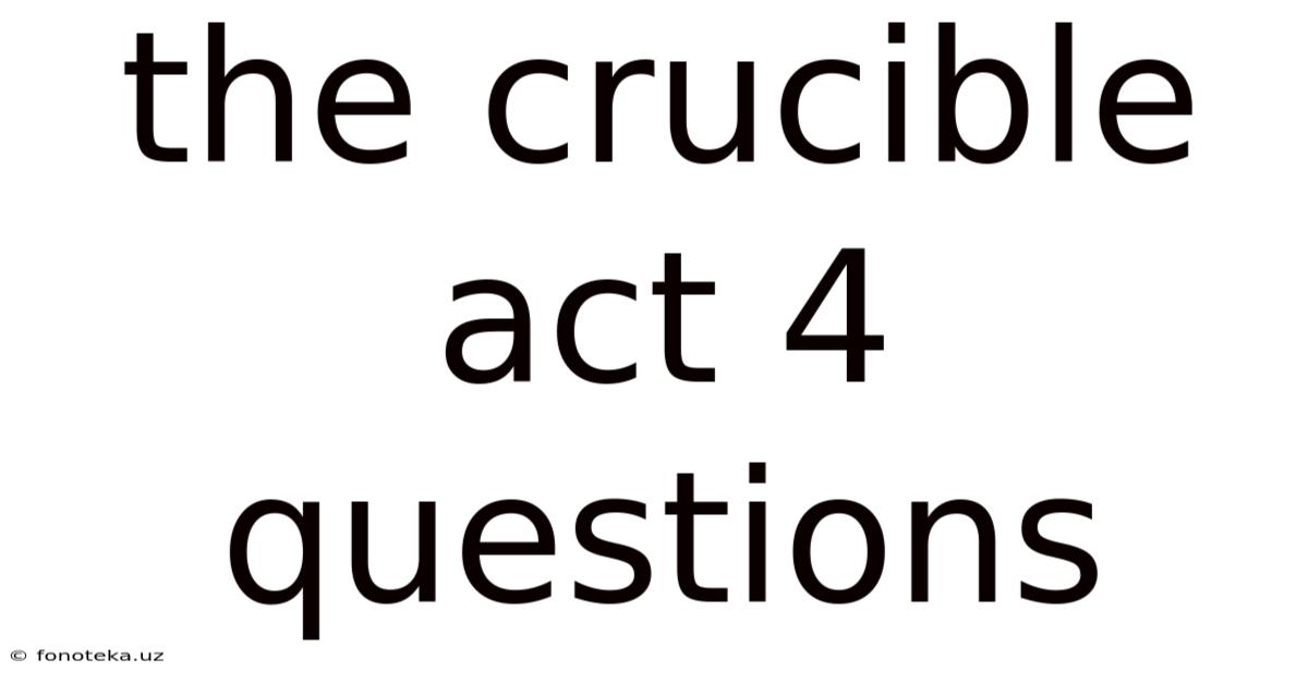 The Crucible Act 4 Questions