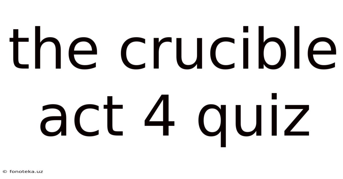 The Crucible Act 4 Quiz