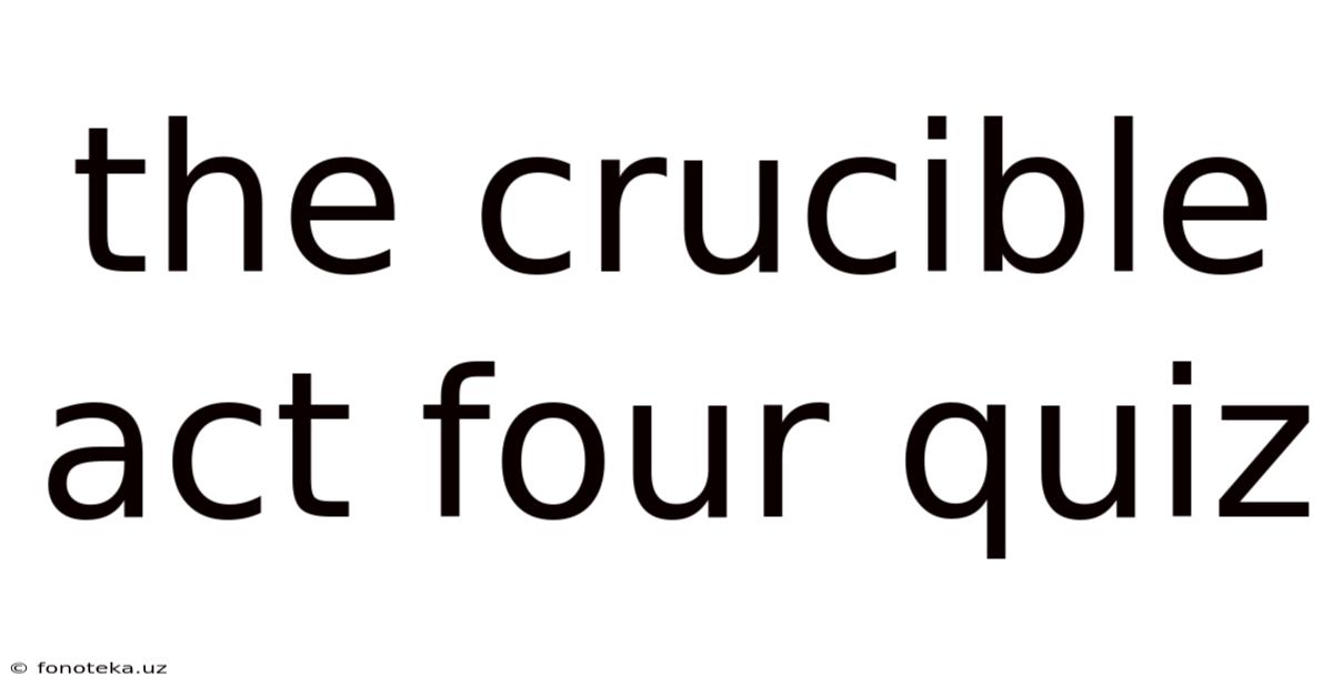 The Crucible Act Four Quiz