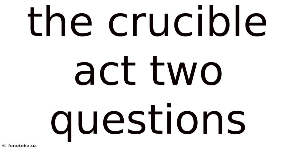 The Crucible Act Two Questions