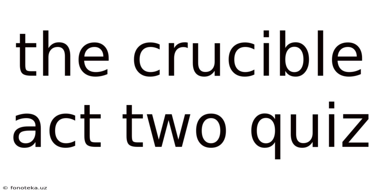 The Crucible Act Two Quiz
