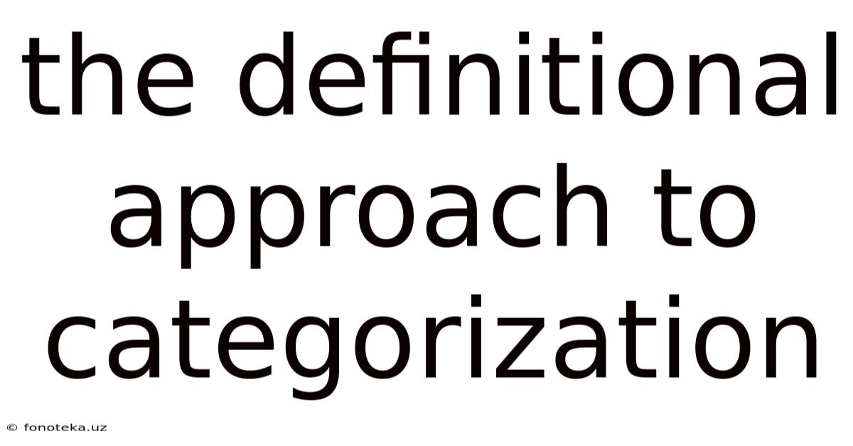 The Definitional Approach To Categorization
