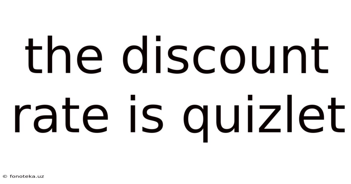 The Discount Rate Is Quizlet