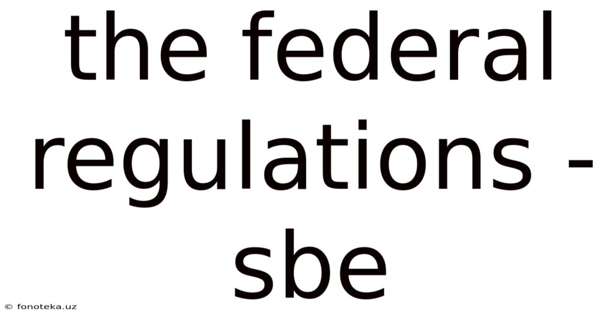 The Federal Regulations - Sbe