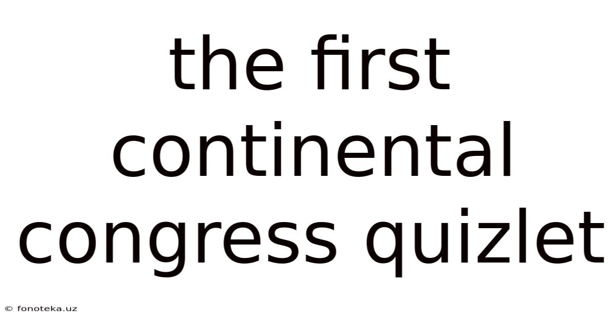 The First Continental Congress Quizlet