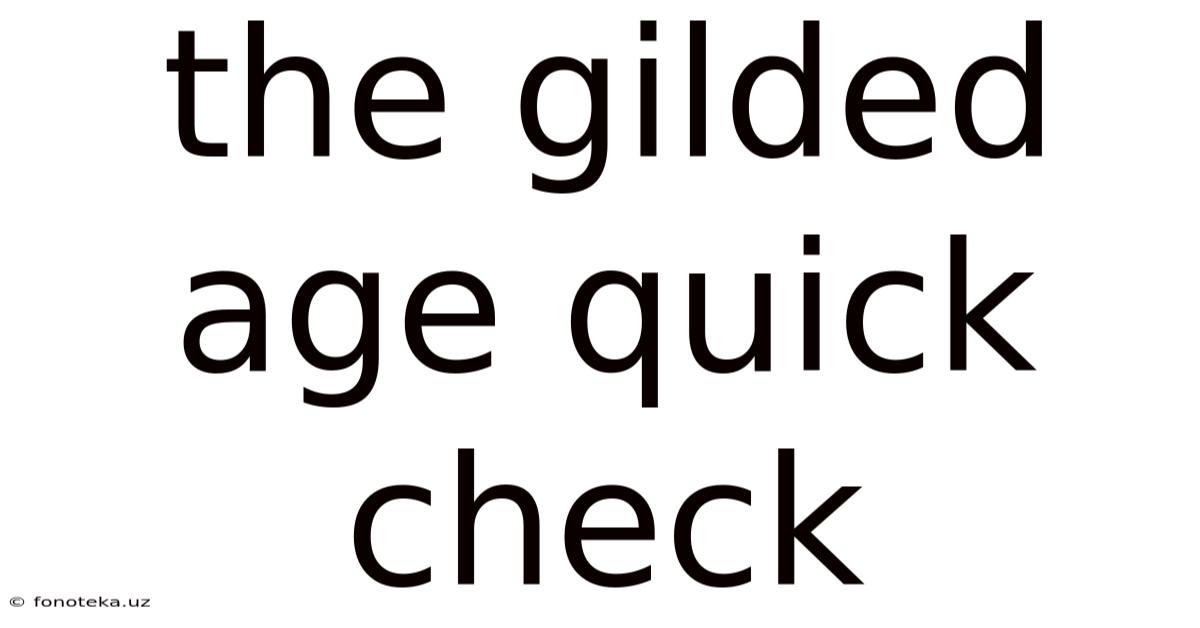 The Gilded Age Quick Check