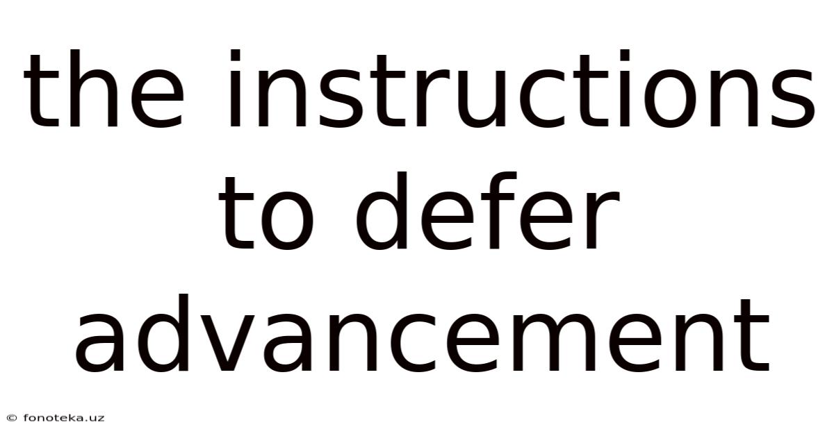 The Instructions To Defer Advancement