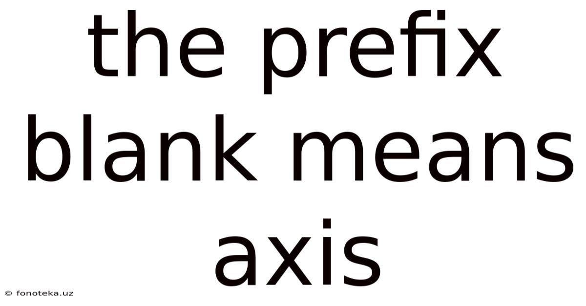 The Prefix Blank Means Axis