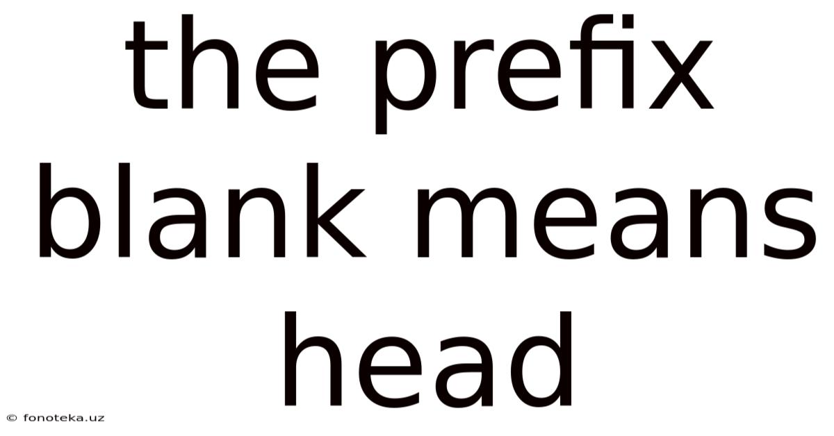 The Prefix Blank Means Head