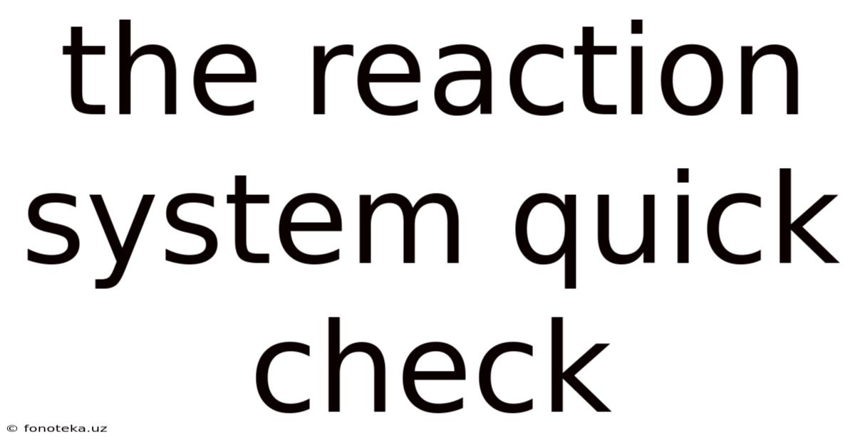 The Reaction System Quick Check