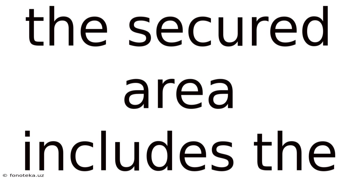 The Secured Area Includes The