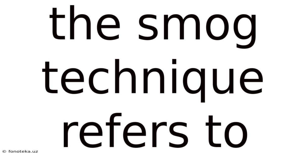 The Smog Technique Refers To