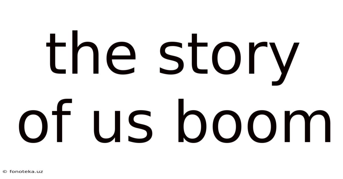 The Story Of Us Boom