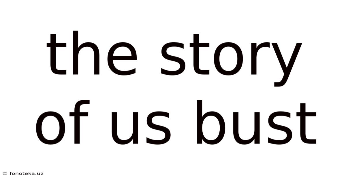 The Story Of Us Bust