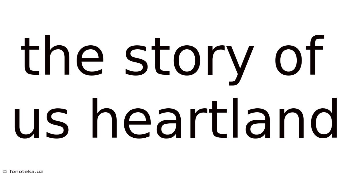The Story Of Us Heartland