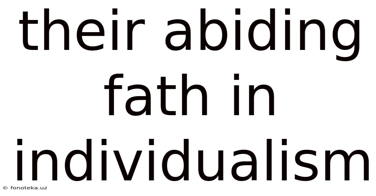 Their Abiding Fath In Individualism