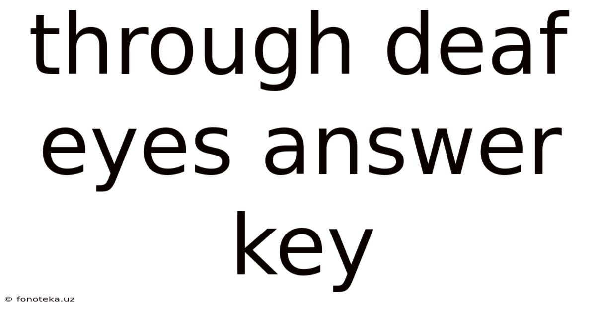 Through Deaf Eyes Answer Key