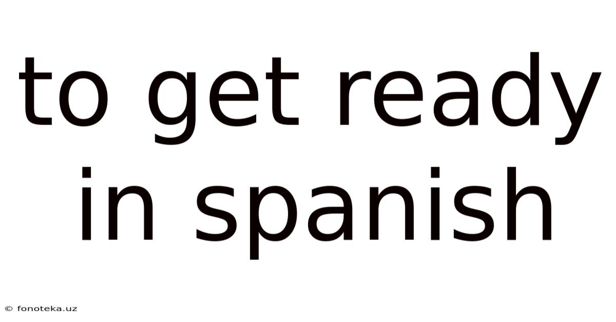 To Get Ready In Spanish