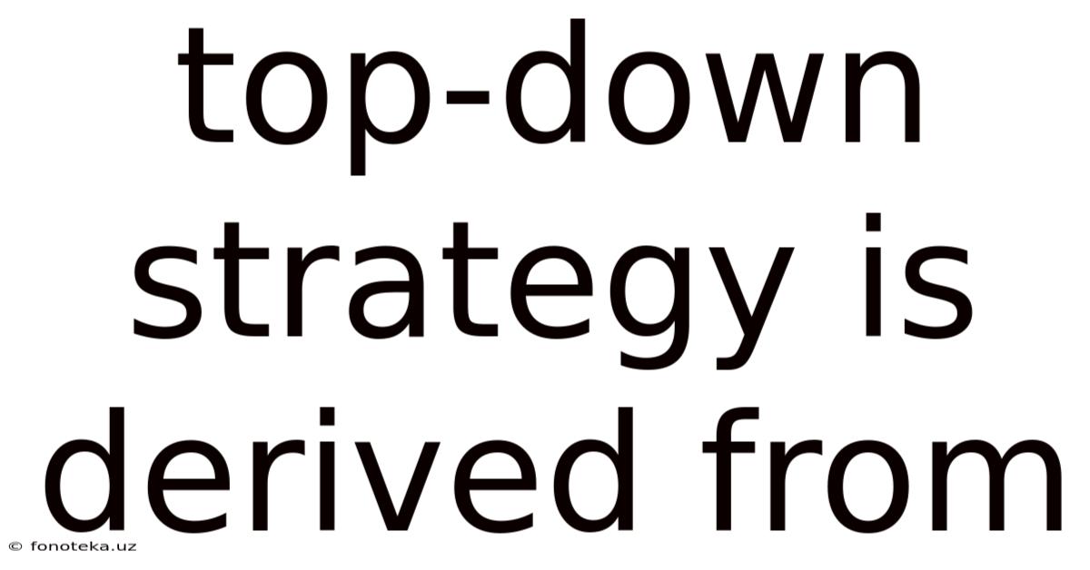 Top-down Strategy Is Derived From