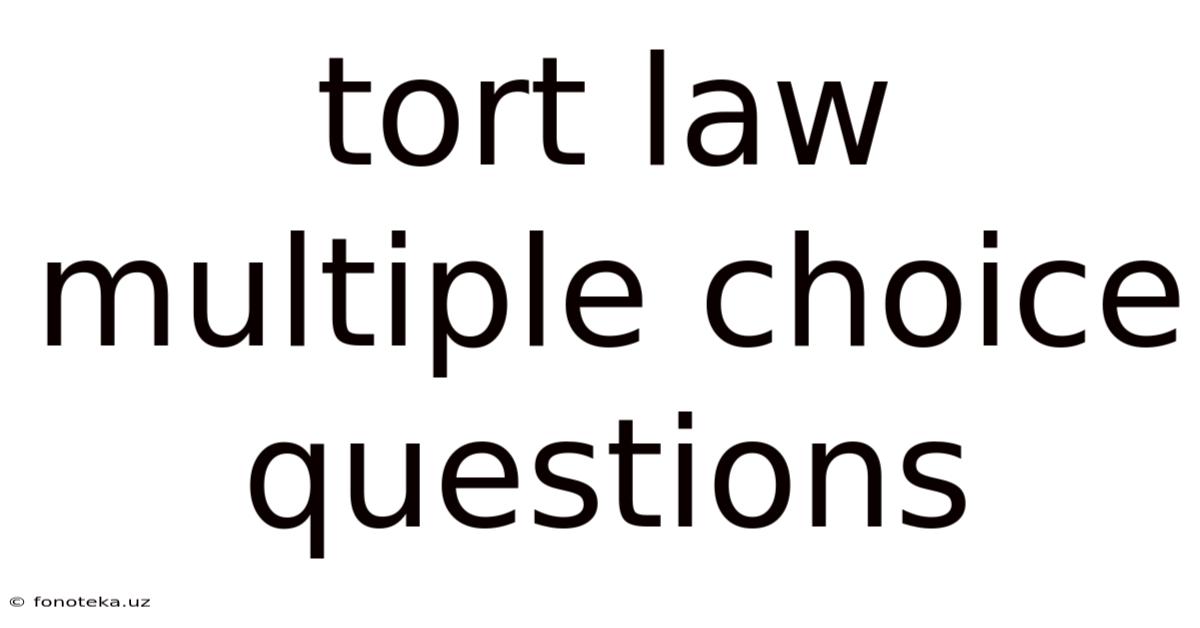 Tort Law Multiple Choice Questions