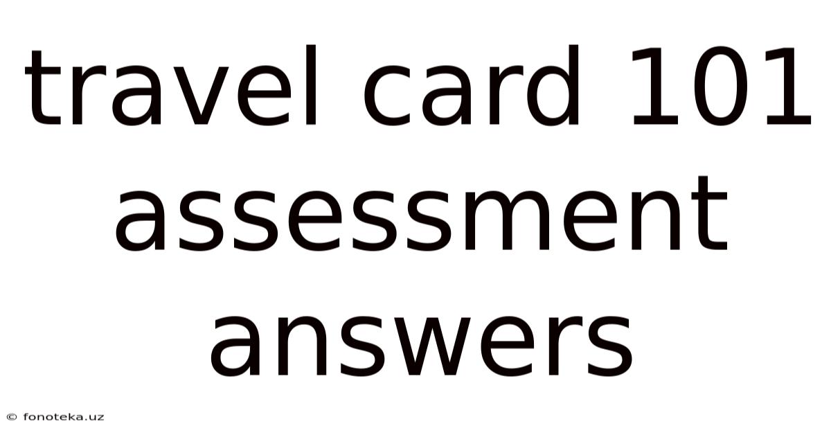 Travel Card 101 Assessment Answers