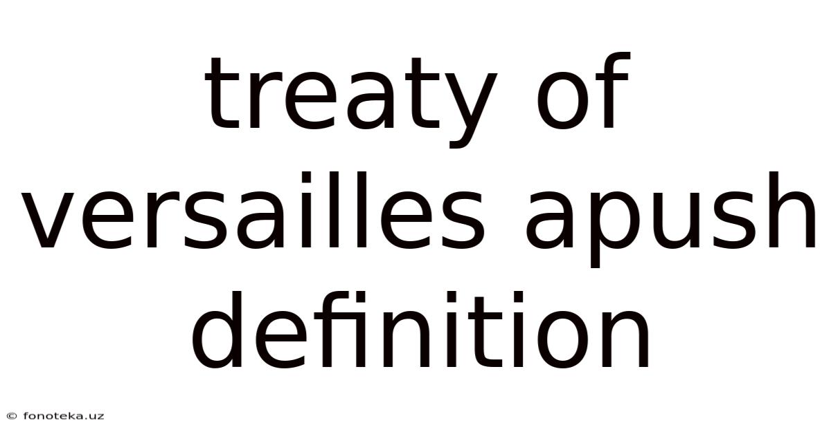 Treaty Of Versailles Apush Definition