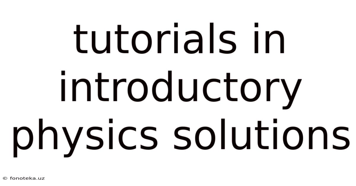 Tutorials In Introductory Physics Solutions
