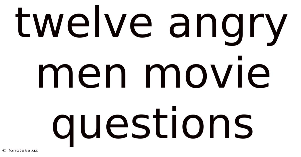 Twelve Angry Men Movie Questions