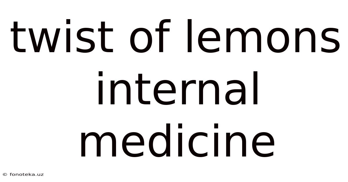 Twist Of Lemons Internal Medicine
