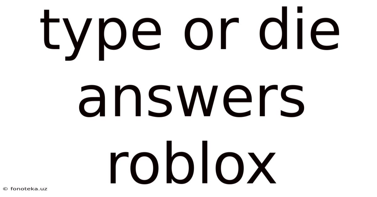 Type Or Die Answers Roblox