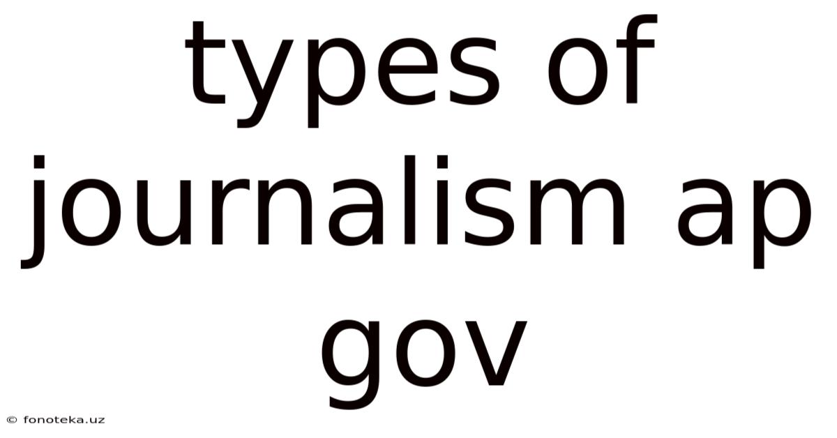 Types Of Journalism Ap Gov