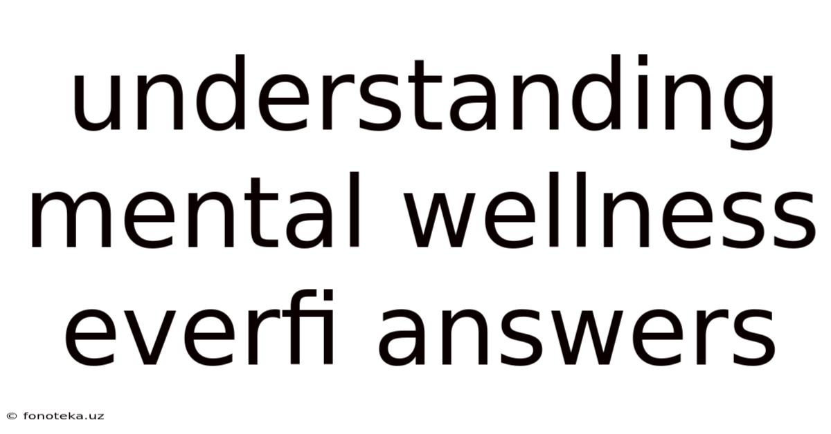 Understanding Mental Wellness Everfi Answers