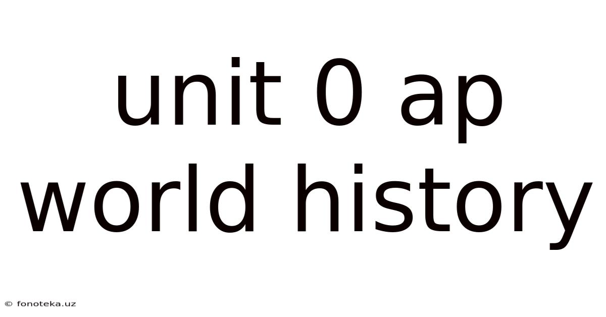Unit 0 Ap World History